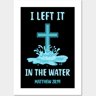 Baptism Christian I Left It In The Water Posters and Art